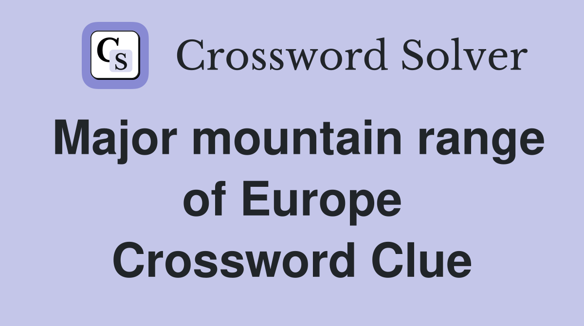 major mountain range in europe nyt crossword        
        <figure class=